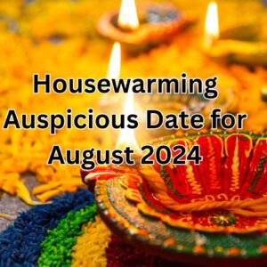 गृह प्रवेश मुहूर्त August 2024 Griha Pravesh Date